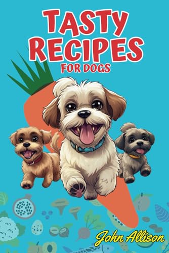 Tasty Recipes for Dogs (The Adventures of Max) von Independently published